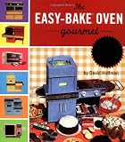Hoffman, David: The Easy-Bake Oven Gourmet