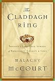 McCourt, Malachy: The Claddagh Ring: Ireland's Cherished Symbol of Friendship, Loyalty and Love McCourt, Malachy: The Claddagh Ring: Ireland's Cherished Symbol of Friendship, Loyalty and Love