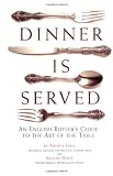 Dinner Is Served: An English Butler's Guide to the Art of the Table (0762415584) by Inch, Author Inch, Author: Dinner Is Served: An English Butler's Guide to the Art of the Table