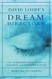Lohff, David: David C. Lohff's Dream Directory: The Comprehensive Guide to Analysis and Interpretation  More than 350 Symbols Explained by America's Dream Coach