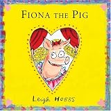 Hobbs, Leigh: Fiona The Pig