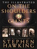 Hawking, Stephen: Illustrated on the Shoulders of Giants: The Great Works of Physics And Astronomy