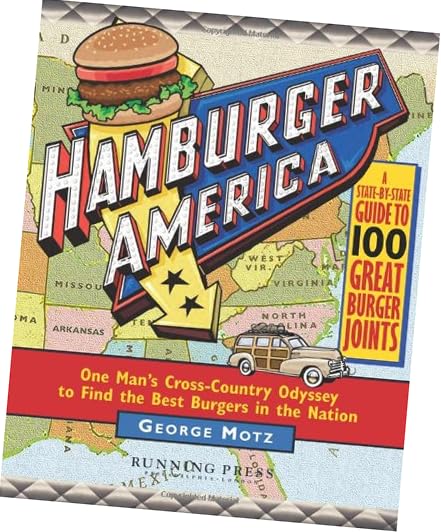Hamburger America: One Man's Cross-Country Odyssey to Find the Best Burgers in the Nation