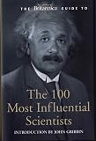 Encyclopedia Britannica: The Britannica Guide to 100 Influential Scientists Encyclopedia Britannica: The Britannica Guide to 100 Influential Scientists