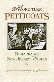 Wenzel, Lynn: More Than Petticoats: Remarkable New Jersey Women Wenzel, Lynn: More Than Petticoats: Remarkable New Jersey Women