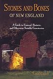 Rogak, Lisa: Stones and Bones of New England: A Guide to Unusual, Historic, and Otherwise Notable Cemeteries Rogak, Lisa: Stones and Bones of New England: A Guide to Unusual, Historic, and Otherwise Notable Cemeteries