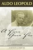 Lorbiecki, Marybeth: Aldo Leopold: A Fierce Green Fire