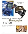 How to Start a Home-Based Photography Business, 5th
