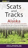 Halfpenny, James: Scats And Tracks of Alaska: Including the Yukon and British Columbia Halfpenny, James: Scats And Tracks of Alaska: Including the Yukon and British Columbia