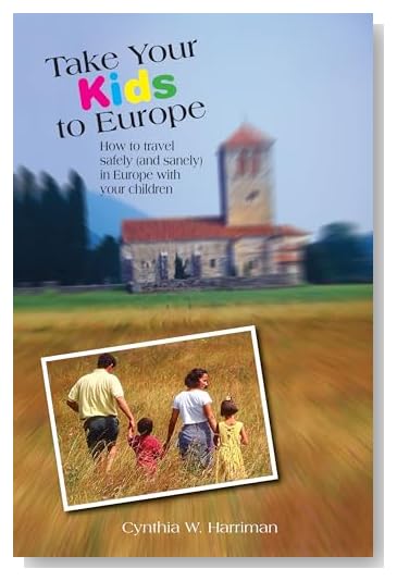 Take Your Kids to Europe, 8th: How to Travel Safely (and Sanely) in Europe with Your Children [Paperback]