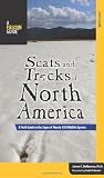 Halfpenny, James: Scats & Tracks North America: A Field Guide to the Signs of Nearly 150 Wildlife Species Halfpenny, James: Scats & Tracks North America: A Field Guide to the Signs of Nearly 150 Wildlife Species