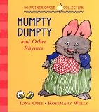 Wells, Rosemary: Humpty Dumpty and Other Rhymes Wells, Rosemary: Humpty Dumpty and Other Rhymes