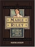 Marthe Jocelyn: Mable Riley: A Reliable Record of Humdrum, Peril, and Romance