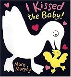 Murphy, Mary: I Kissed the Baby!