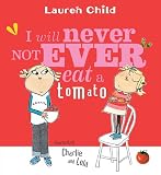 Child, Lauren: I Will Never Not Ever Eat a Tomato Child, Lauren: I Will Never Not Ever Eat a Tomato