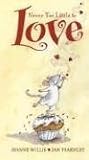 Willis, Jeanne: Never Too Little to Love