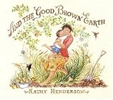 Henderson, Kathy: And the Good Brown Earth