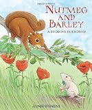 Bynum, Janie: Nutmeg and Barley: A Budding Friendship Bynum, Janie: Nutmeg and Barley: A Budding Friendship