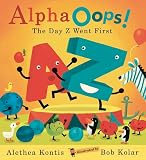 Kontis, Alethea: Alpha Oops!: The Day Z Went First Kontis, Alethea: Alpha Oops!: The Day Z Went First