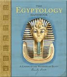 Sands, Emily: The Egyptology Handbook: A Course In The Wonders Of Egypt