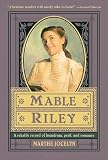 Jocelyn, Marthe: Mable Riley: A Reliable Record of Humdrum, Peril, and Romance Jocelyn, Marthe: Mable Riley: A Reliable Record of Humdrum, Peril, and Romance