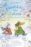 Howe, James: Houndsley and Catina and the Quiet Time Howe, James: Houndsley and Catina and the Quiet Time
