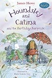 Howe, James: Houndsley and Catina and the Birthday Surprise Howe, James: Houndsley and Catina and the Birthday Surprise