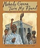 Rappaport, Doreen: Nobody Gonna Turn Me 'Round: Stories and Songs of the Civil Rights Movement
