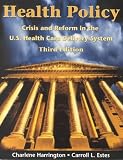 Estes, Carroll L.: Health Policy: Crisis and Reform in the U.S. Health Care Delivery System