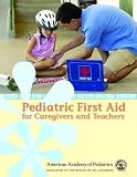 American Academy of Pediatrics: Pediatric First Aid For Caregivers And Teachers American Academy of Pediatrics: Pediatric First Aid For Caregivers And Teachers