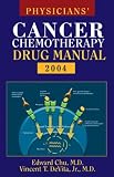Chu, Edward: Physicians' Cancer Chemotherapy Drug Manual 2004