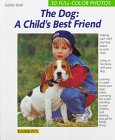 Huth, Gunter: The Dog: A Child's Best Friend Expert Advice on Mutual Adjustment of Child and Dog Huth, Gunter: The Dog: A Child's Best Friend Expert Advice on Mutual Adjustment of Child and Dog