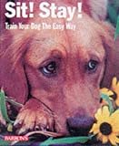 Ludwig, Gerd: Sit! Stay!: Train Your Dog the Easy Way Ludwig, Gerd: Sit! Stay!: Train Your Dog the Easy Way
