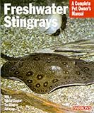 Ross, Richard: Freshwater Stingrays: Everything About Purchase, Care, Feeding, and Aquarium Design