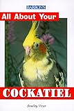 Viner, Bradely: All About Your Cockatiel