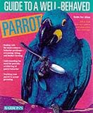Athan, Mattie Sue: Guide to a Well-Behaved Parrot
