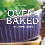 Redden, Gabriele: Oven-Baked: Vegetarian Dishes