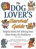 Commings, Karen: The Dog Lover's Survival Guide: Helpful Hints for Solving Your Most Pesky Pet Problems