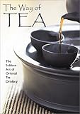 Chuen, Lam Kam: The Way of Tea: The Sublime Art of Oriental Tea Drinking Chuen, Lam Kam: The Way of Tea: The Sublime Art of Oriental Tea Drinking