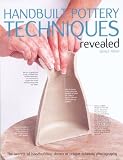 Atkin, Jacqui: Handbuilt Pottery Techniques Revealed: The Secrets of Handbuilding Shown in Unique Cutaway Photography