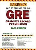 Green, Sharon: Barron's How To Prepare For The Gre Test: Graduate Record Examination 2005-2006 Green, Sharon: Barron's How To Prepare For The Gre Test: Graduate Record Examination 2005-2006