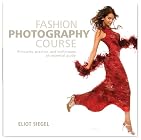 Fashion Photography Course: Principles, Practice, and Techniques: An Essential Guide