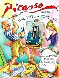Anholt, Laurence: Picasso and the Girl With a Ponytail Anholt, Laurence: Picasso and the Girl With a Ponytail