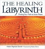 Sands, Helen Raphael: The Healing Labyrinth: Finding Your Path to Inner Peace Sands, Helen Raphael: The Healing Labyrinth: Finding Your Path to Inner Peace