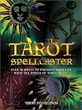 Donaldson, Terry: Tarot Spellcaster: Over 40 Spells to Enhance Your Life With the Power of Tarot Magic Donaldson, Terry: Tarot Spellcaster: Over 40 Spells to Enhance Your Life With the Power of Tarot Magic