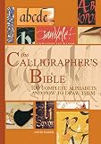 Harris, David: The Calligrapher's Bible: 100 Complete Alphabets and How to Draw Them Harris, David: The Calligrapher's Bible: 100 Complete Alphabets and How to Draw Them