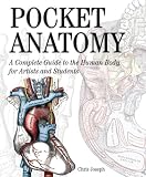 Joseph, Chris: Pocket Anatomy: A Complete Guide to the Human Body, for Artists and Students