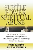 Johnson, David: The Subtle Power of Spiritual Abuse Johnson, David: The Subtle Power of Spiritual Abuse