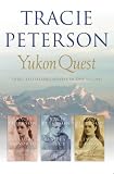 Peterson, Tracie: Yukon Quest: Treasures of the North / Ashes and Ice / Rivers of Gold Peterson, Tracie: Yukon Quest: Treasures of the North / Ashes and Ice / Rivers of Gold