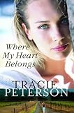 Peterson, Tracie: Where My Heart Belongs Peterson, Tracie: Where My Heart Belongs